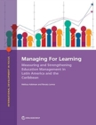 Managing for Learning : Measuring and Strengthening Education Management in Latin America and the Caribbean - Book