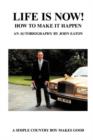 Life Is Now! : How to Make It Happen! - Book