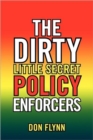 The Dirty Little Secret Policy Enforcers - Book