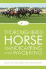 Thoroughbred Horse Handicapping and Wagering : Using the Holy Bible of Horse Racing - Book