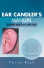 Ear Candler's Manual : Pamper Your Ears with Fire! - eBook