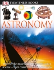 DK Eyewitness Books: Astronomy : Discover the Mysteries of the World's Oldest Science from Constellations to Moon - Book