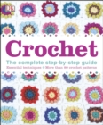 Crochet : The Complete Step-by-Step Guide Essential Techniques, More Than 80 Crochet Patterns - Book
