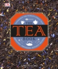 The Tea Book : Experience the World s Finest Teas, Qualities, Infusions, Rituals, Recipes - Book