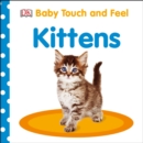 Baby Touch and Feel: Kittens - Book