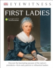 DK Eyewitness Books: First Ladies : Discover the Fascinating Spouses of the Nation's Presidents from Early Patriots - Book