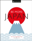 Be More Japan : The Art of Japanese Living - Book