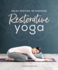 Restorative Yoga : Relax. Restore. Re-energize. - Book