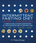 Intermittent Fasting Diet Guide and Cookbook : A Complete Guide to Fasting Strategies with 50+ Satisfying Recipes and 4 Flexible Meal Plans: 16:8, OMAD, 5:2, Alternate-day, and More - Book