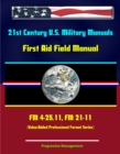 21st Century U.S. Military Manuals: First Aid Field Manual - FM 4-25.11, FM 21-11 (Value-Added Professional Format Series) - eBook