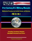 21st Century U.S. Military Manuals: Multiservice Procedures for Survival, Evasion, and Recovery - FM 21-76-1 - Camouflage, Concealment, Navigation (Value-Added Professional Format Series) - eBook
