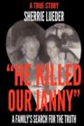 "He Killed Our Janny" : A Family's Search for the Truth - Book