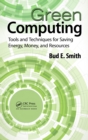 Green Computing : Tools and Techniques for Saving Energy, Money, and Resources - eBook