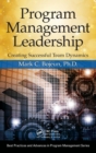 Program Management Leadership : Creating Successful Team Dynamics - Book