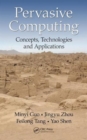Pervasive Computing : Concepts, Technologies and Applications - Book