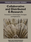 Collaborative and Distributed E-Research : Innovations in Technologies, Strategies, and Applications - Book