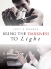 Bring the Darkness to Light - eBook