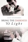 Bring the Darkness to Light - Book