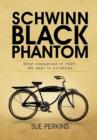 Schwinn Black Phantom : What Happened in 1949; We Kept to Ourselves - Book