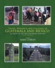 Travel, Research and Teaching in Guatemala and Mexico : In Quest of the Pre-Columbian Heritage Volume I, Guatemala - eBook