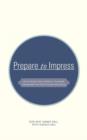 Prepare to Impress : -Job Hunting for the Ambitious, Frustrated, Unemployed and Those Facing Redundancy - Book