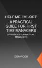 Help Me! (I'm Lost.) : Written by an Actual Manager - Book
