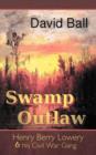Swamp Outlaw : Henry Berry Lowery and His Civil War Gang - Book
