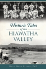 HISTORIC TALES OF THE HIAWATHA VALLEY - Book