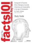 Studyguide for Business Ethics : Managing Corporate Citizenship and Sustainability in the Age of Globalization by Crane, Andrew, ISBN 9780199564330 - Book