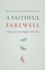 A Faithful Farewell : Living Your Last Chapter with Love - eBook