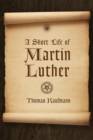 A Short Life of Martin Luther - eBook