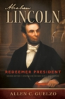 Abraham Lincoln, 2nd Edition : Redeemer President - eBook
