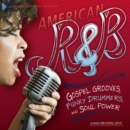 American R & B : Gospel Grooves, Funky Drummers, and Soul Power - eBook