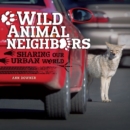 Wild Animal Neighbors : Sharing Our Urban World - eBook