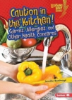 Caution in the Kitchen : Germs Allergies and Other Health Concerns - Book