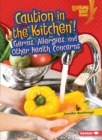 Caution in the Kitchen! : Germs, Allergies, and Other Health Concerns - eBook