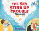 The Sky Stirs Up Trouble : Tornadoes - eBook