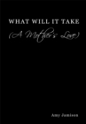 What Will It Take (A Mother's Love) - eBook