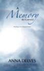 A Memory Returned : Healing in Its Deepest Form - eBook