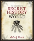 The Illustrated Secret History of the World - Book