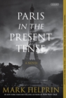 Paris in the Present Tense: A Novel - Book