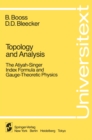 Topology and Analysis : The Atiyah-Singer Index Formula and Gauge-Theoretic Physics - eBook