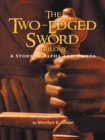 The Two-Edged Sword : A Story of Alpha and Omega - eBook