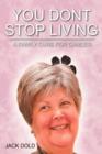 You Don't Stop Living : A Family Cure For Cancer - Book