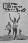 Who Cares Who'S 3Rd? : (Or 2Nd for That Matter) - eBook