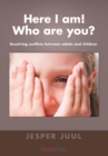 Here I Am! Who are You? : Resolving Conflicts Between Adults and Children - Book
