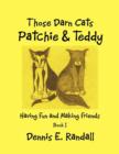 Those Darn Cats Patchie & Teddy : Having Fun and Making Friends - Book