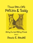 Those Darn Cats, Patchie and Teddy : Having Fun and Making Friends - eBook