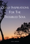 Godly Inspirations for the Troubled Soul - eBook