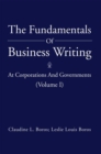 The Fundamentals of Business Writing: : At Corporations and Governments (Volume I) - eBook